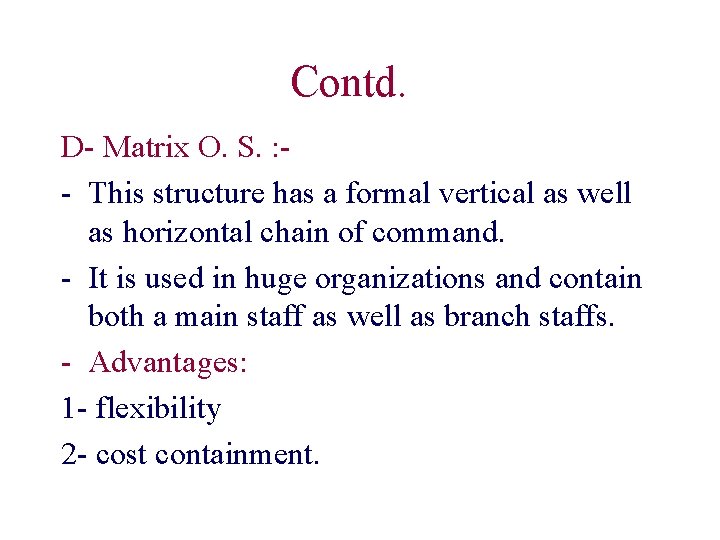 Contd. D- Matrix O. S. : - This structure has a formal vertical as
