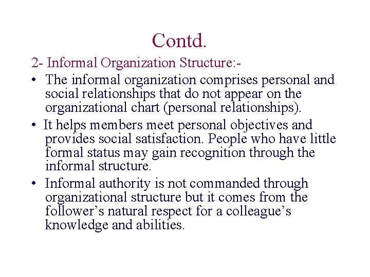 Contd. 2 - Informal Organization Structure: • The informal organization comprises personal and social