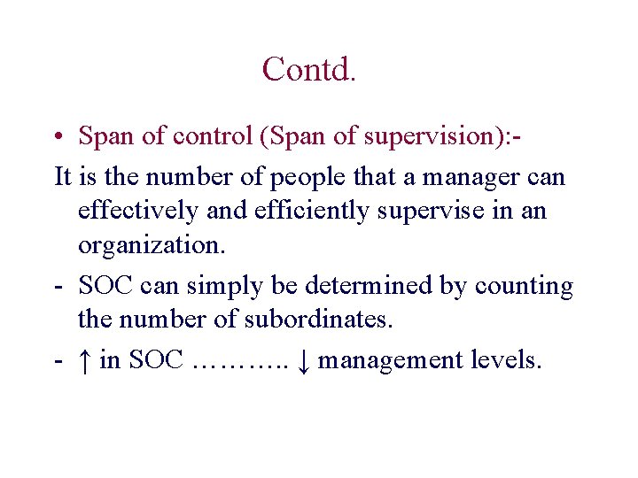 Contd. • Span of control (Span of supervision): It is the number of people