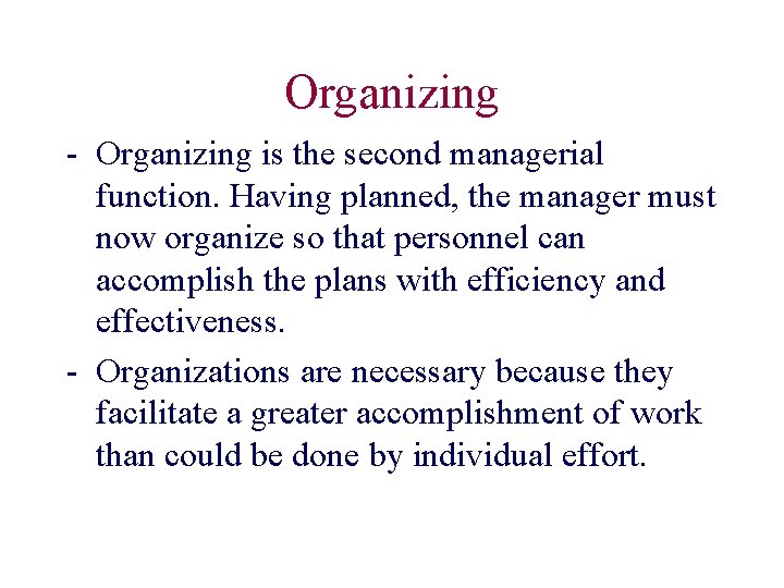 Organizing - Organizing is the second managerial function. Having planned, the manager must now