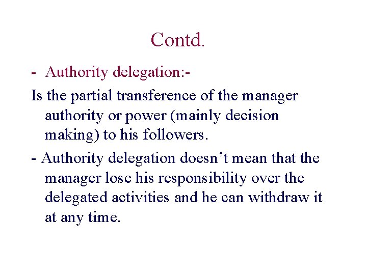 Contd. - Authority delegation: Is the partial transference of the manager authority or power