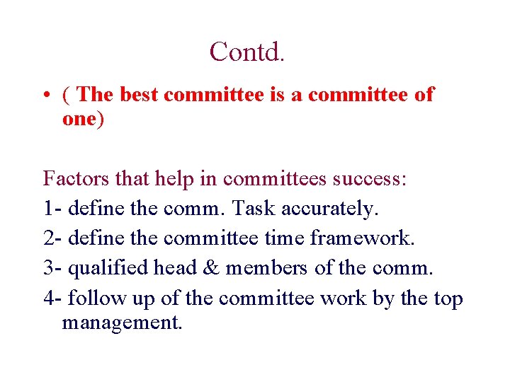 Contd. • ( The best committee is a committee of one) Factors that help