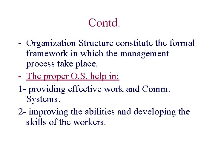 Contd. - Organization Structure constitute the formal framework in which the management process take
