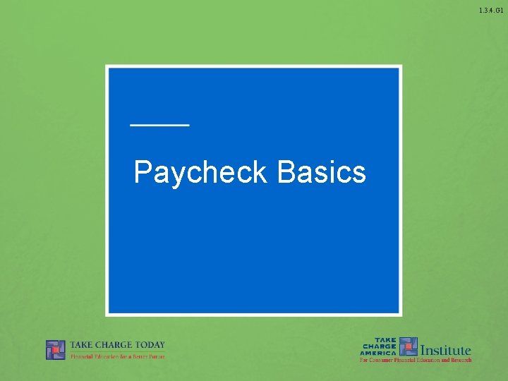 1. 3. 4. G 1 Paycheck Basics 1. 3. 4. G 1 