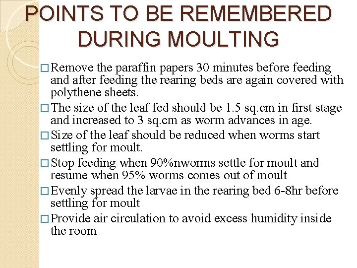 POINTS TO BE REMEMBERED DURING MOULTING � Remove the paraffin papers 30 minutes before