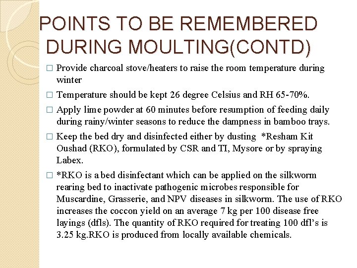 POINTS TO BE REMEMBERED DURING MOULTING(CONTD) Provide charcoal stove/heaters to raise the room temperature