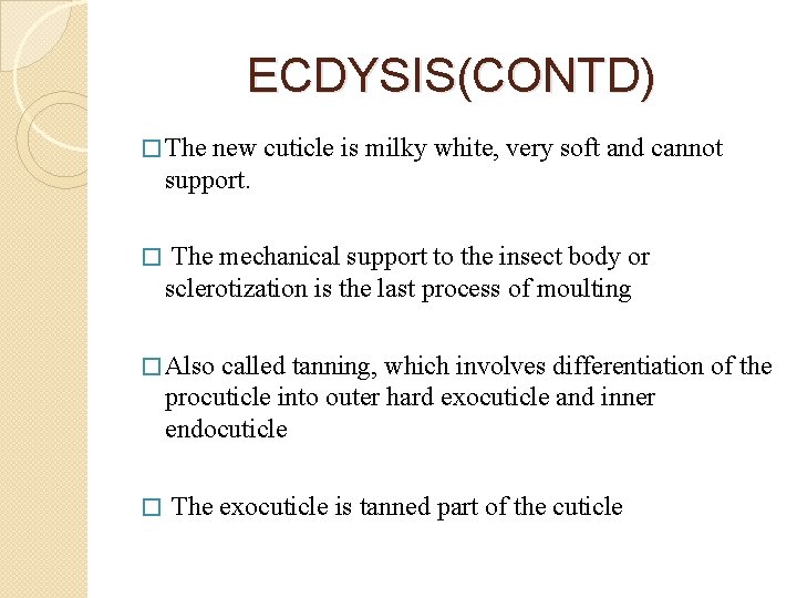 ECDYSIS(CONTD) � The new cuticle is milky white, very soft and cannot support. �