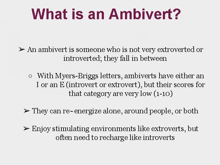 What is an Ambivert? ➢ An ambivert is someone who is not very extroverted