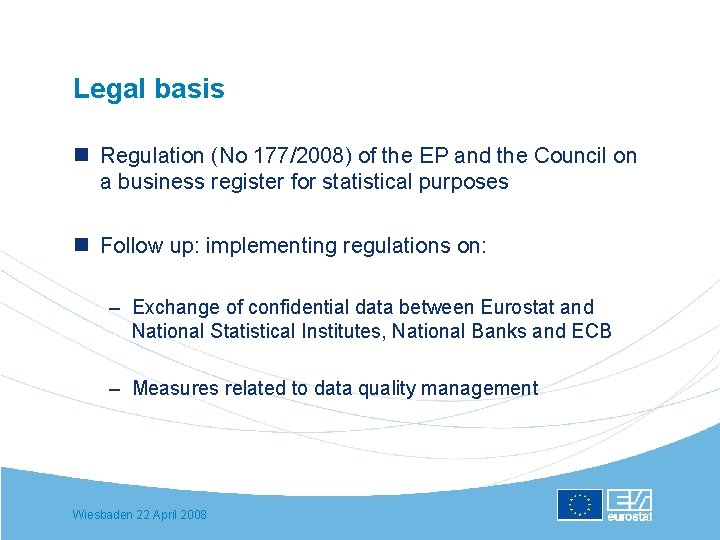 Legal basis n Regulation (No 177/2008) of the EP and the Council on a