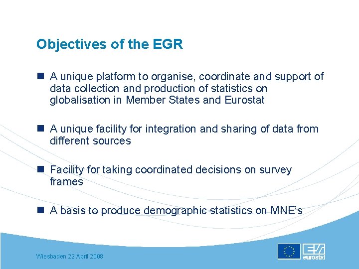 Objectives of the EGR n A unique platform to organise, coordinate and support of