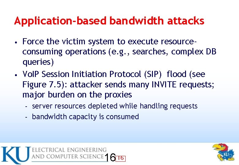 Application-based bandwidth attacks Force the victim system to execute resourceconsuming operations (e. g. ,