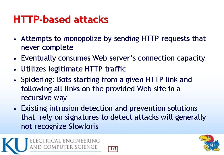 HTTP-based attacks • • • Attempts to monopolize by sending HTTP requests that never