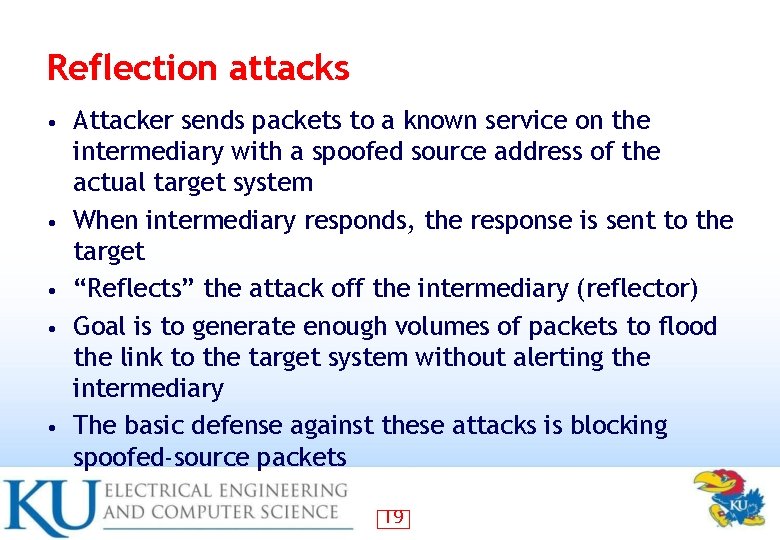 Reflection attacks • • • Attacker sends packets to a known service on the