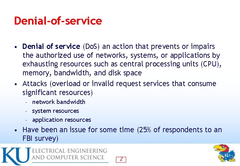 Denial-of-service Denial of service (Do. S) an action that prevents or impairs the authorized