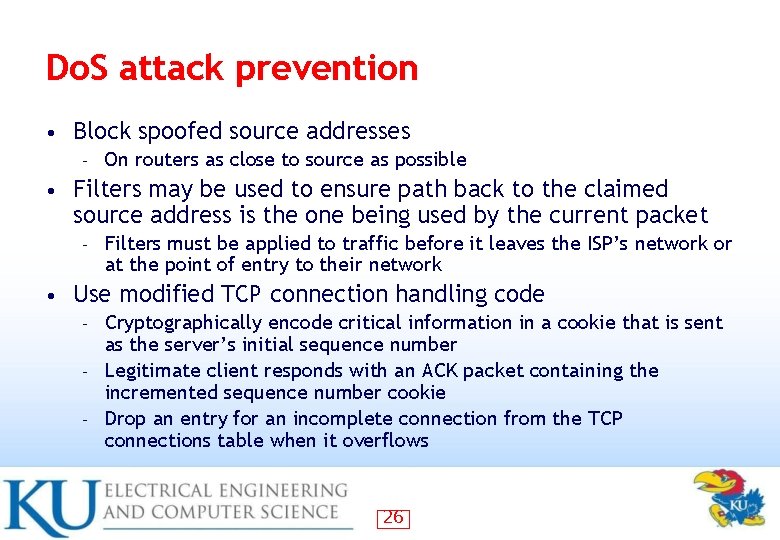 Do. S attack prevention • Block spoofed source addresses – • Filters may be