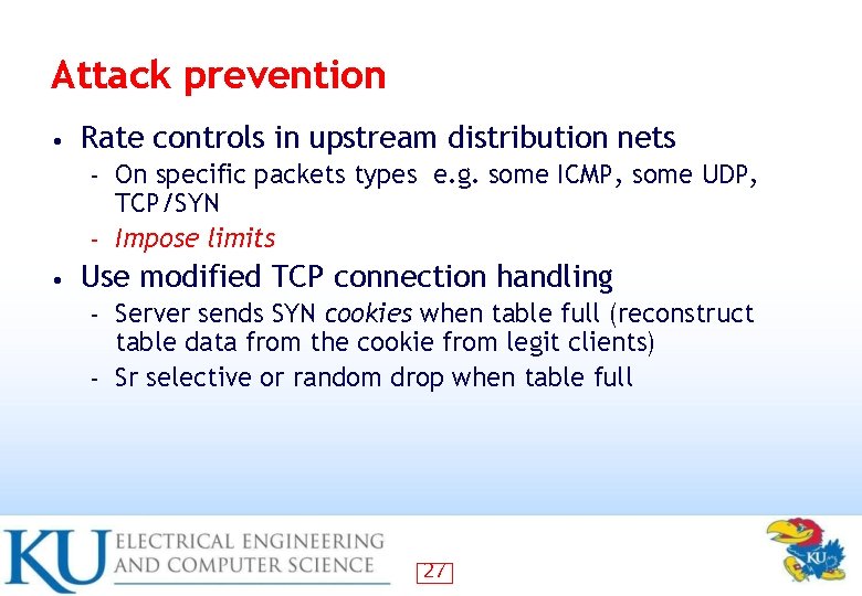 Attack prevention • Rate controls in upstream distribution nets On specific packets types e.