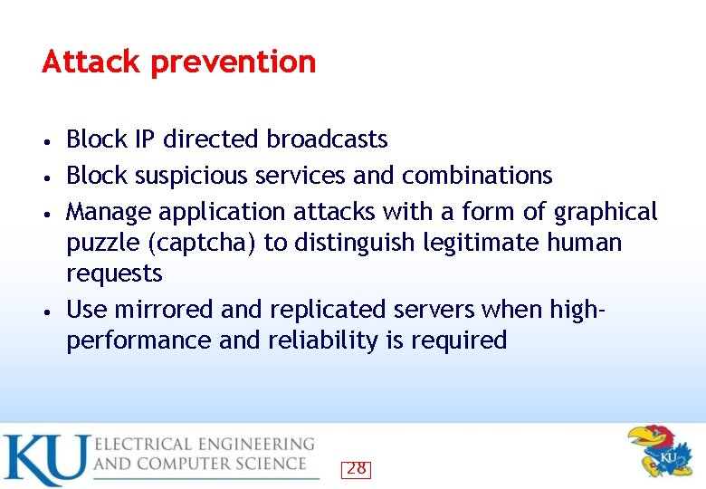 Attack prevention Block IP directed broadcasts • Block suspicious services and combinations • Manage