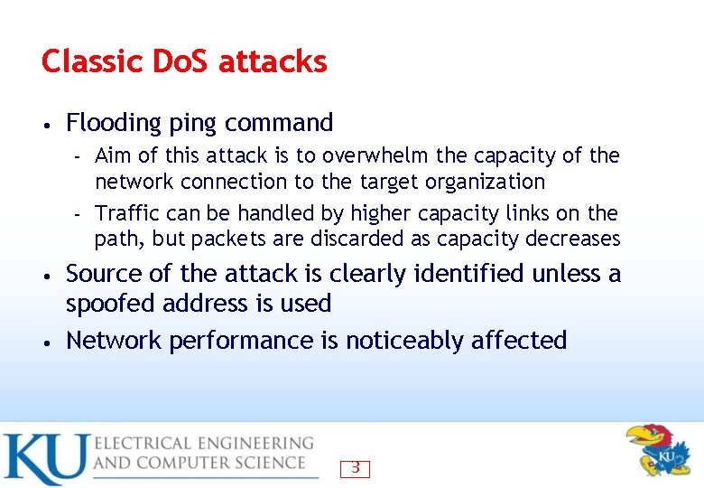 Classic Do. S attacks • Flooding ping command Aim of this attack is to