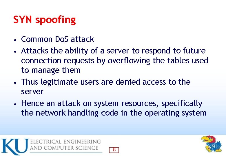 SYN spoofing Common Do. S attack • Attacks the ability of a server to