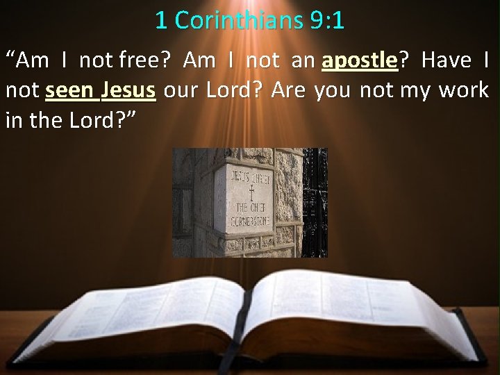 1 Corinthians 9: 1 “Am I not free? Am I not an apostle? Have