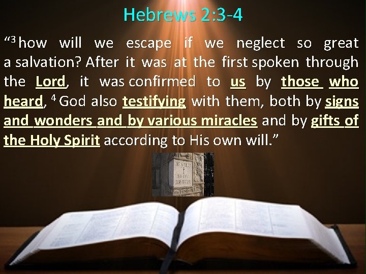Hebrews 2: 3 -4 “ 3 how will we escape if we neglect so