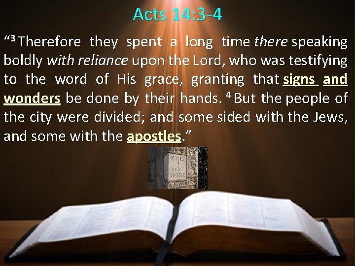 Acts 14: 3 -4 “ 3 Therefore they spent a long time there speaking