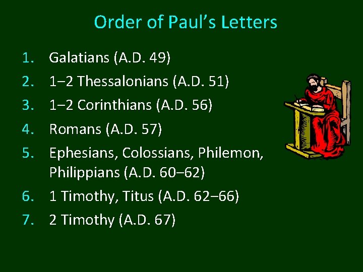 Order of Paul’s Letters 1. 2. 3. 4. 5. Galatians (A. D. 49) 1‒