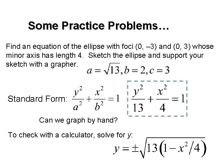 Some Practice Problems… Find an equation of the ellipse with foci (0, – 3)