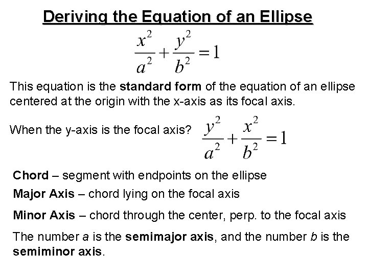 Deriving the Equation of an Ellipse This equation is the standard form of the