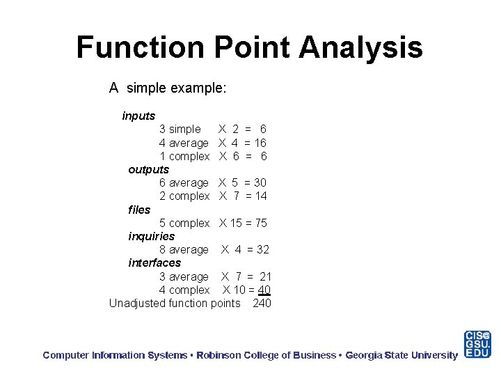 Function Point Analysis A simple example: inputs 3 simple X 2 = 6 4