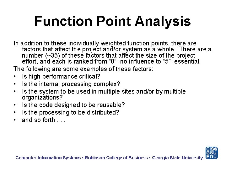 Function Point Analysis In addition to these individually weighted function points, there are factors