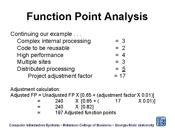 Function Point Analysis Continuing our example. . . Complex internal processing Code to be