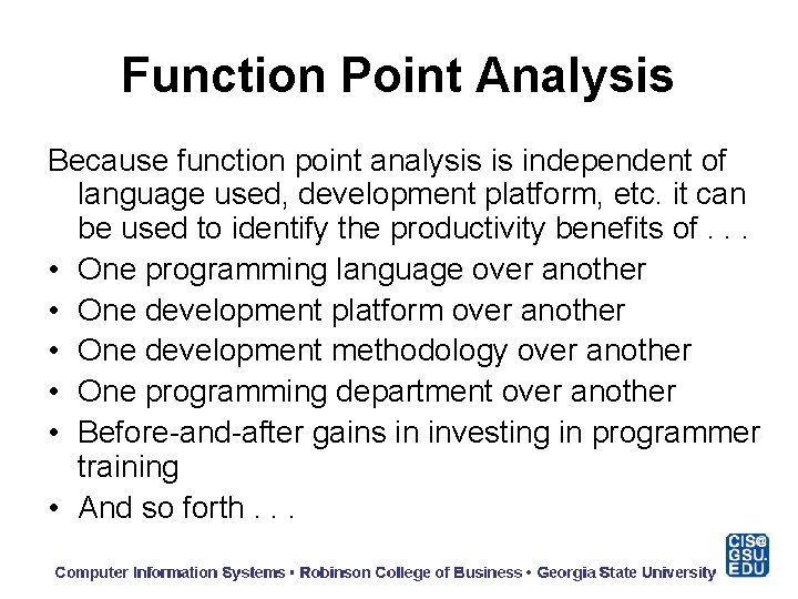Function Point Analysis Because function point analysis is independent of language used, development platform,