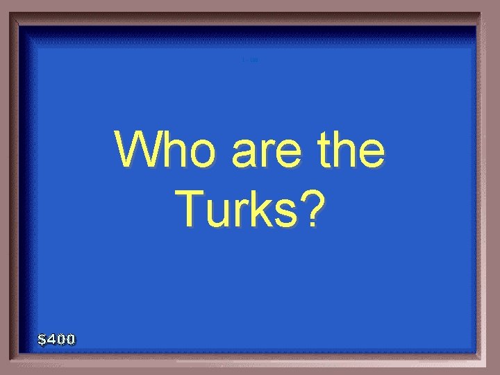 1 - 100 Who are the Turks? 