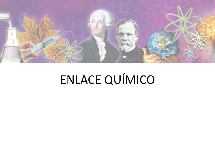 ENLACE QUÍMICO 