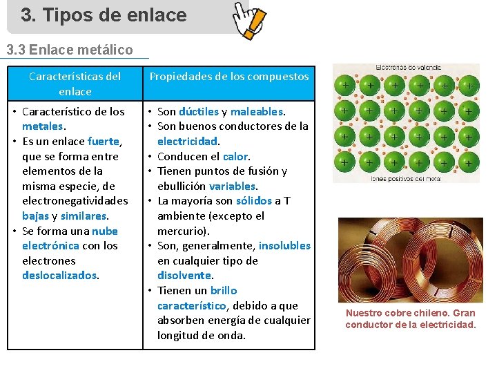 3. Tipos de enlace 3. 3 Enlace metálico Características del enlace • Característico de