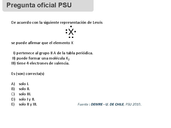 Pregunta oficial PSU De acuerdo con la siguiente representación de Lewis se puede afirmar
