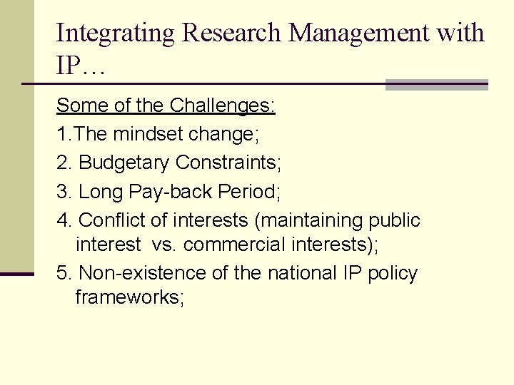 Integrating Research Management with IP… Some of the Challenges: 1. The mindset change; 2.