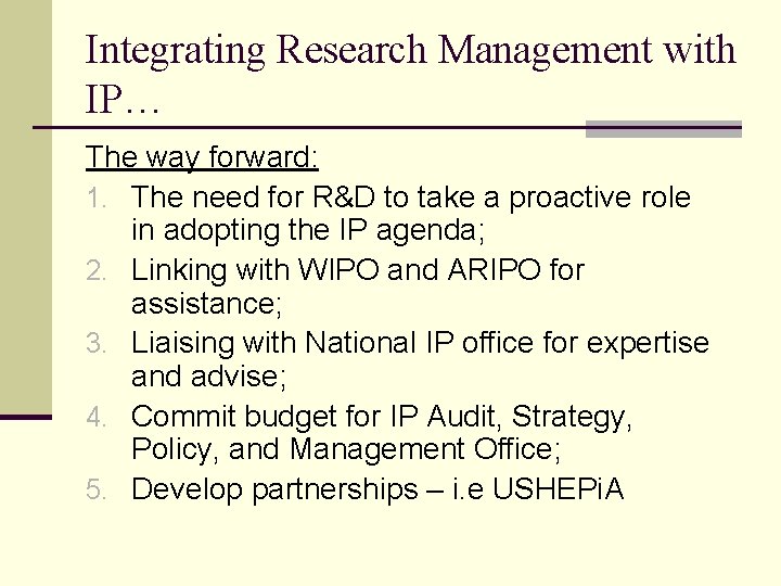 Integrating Research Management with IP… The way forward: 1. The need for R&D to