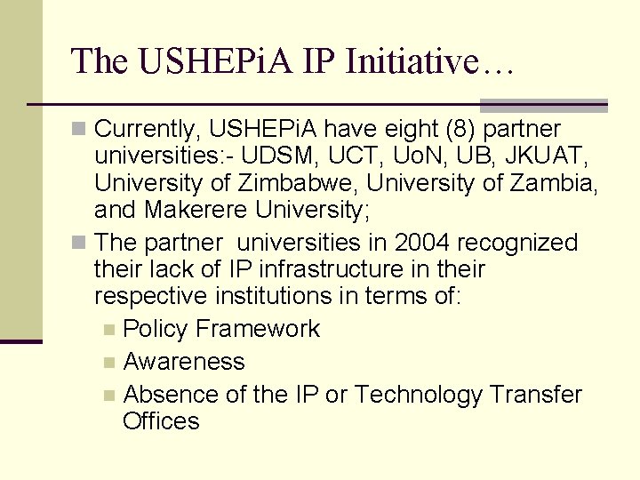 The USHEPi. A IP Initiative… n Currently, USHEPi. A have eight (8) partner universities: