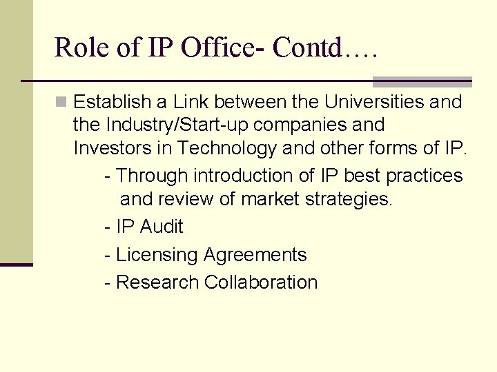 Role of IP Office- Contd…. n Establish a Link between the Universities and the