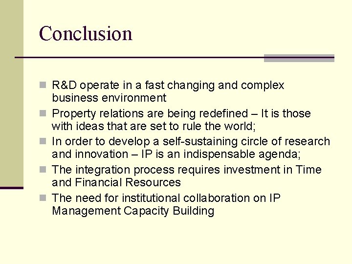 Conclusion n R&D operate in a fast changing and complex n n business environment