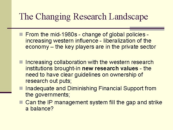 The Changing Research Landscape n From the mid-1980 s - change of global policies