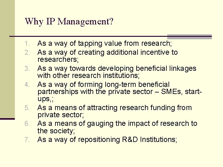 Why IP Management? 1. 2. 3. 4. 5. 6. 7. As a way of