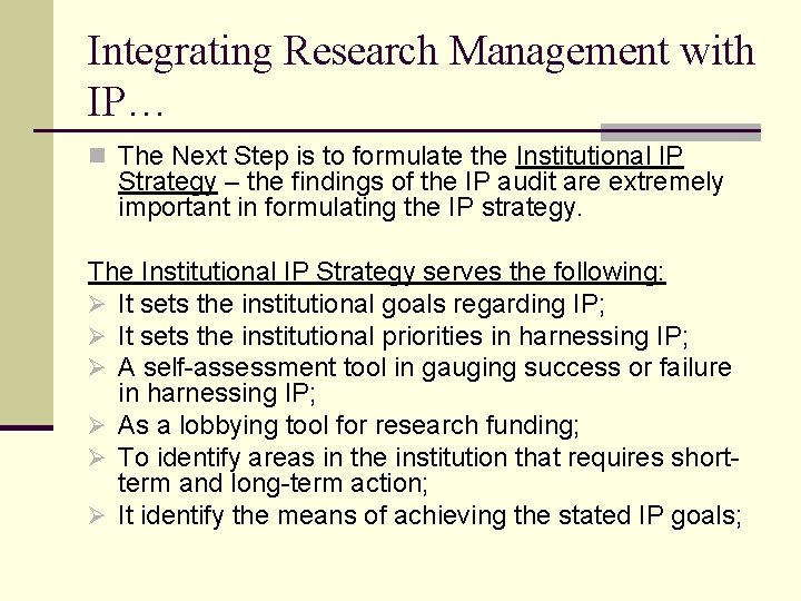 Integrating Research Management with IP… n The Next Step is to formulate the Institutional