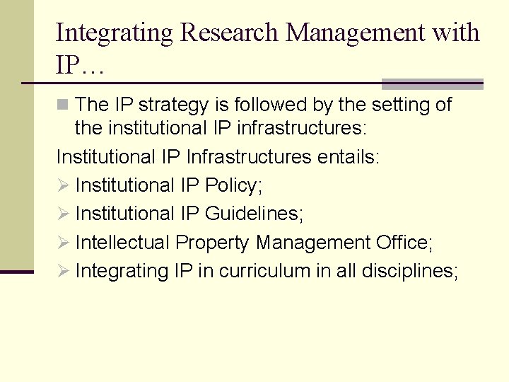 Integrating Research Management with IP… n The IP strategy is followed by the setting