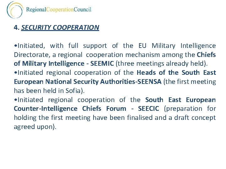 4. SECURITY COOPERATION • Initiated, with full support of the EU Military Intelligence Directorate,