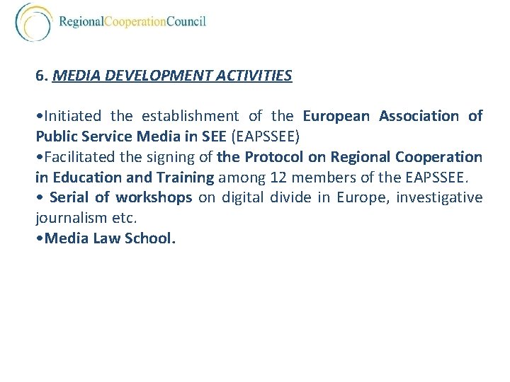 6. MEDIA DEVELOPMENT ACTIVITIES • Initiated the establishment of the European Association of Public