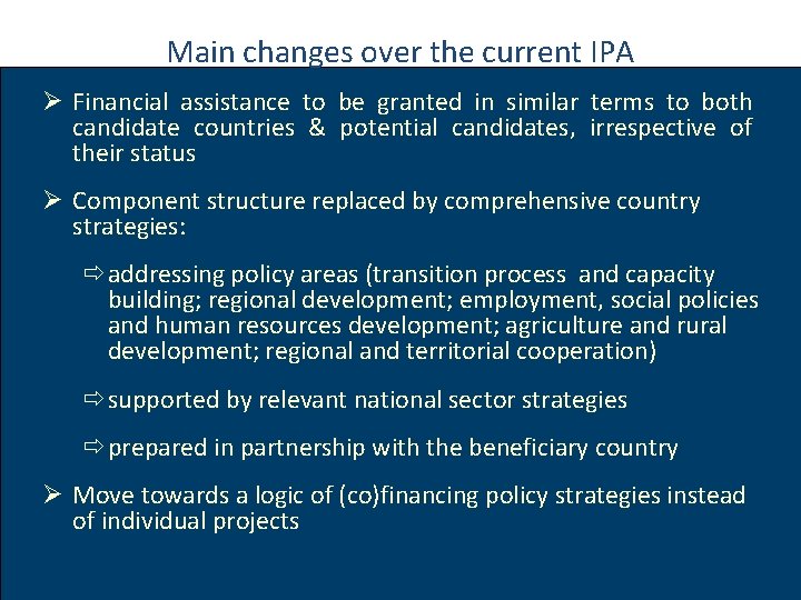 Main changes over the current IPA Ø Financial assistance to be granted in similar