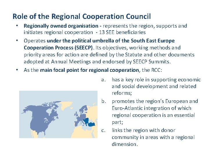 Role of the Regional Cooperation Council • Regionally owned organisation - represents the region,